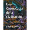 Una Cosmología de la Civilización.