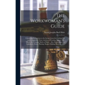 The Workwoman's Guide: Containing Instructions to the Inexperienced in Cutting out and Completing Those Articles of Wearing Apparel, &c. Whic