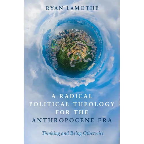 A Radical Political Theology for the Anthropocene Era