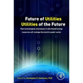Future of Utilities - Utilities of the Future: How Technological Innovations in Distributed Energy Resources Will Reshape the Electric Power Sector