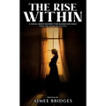 The Rise Within: A Single Mom's Journey Who Raised Her Child from the Hood to Success