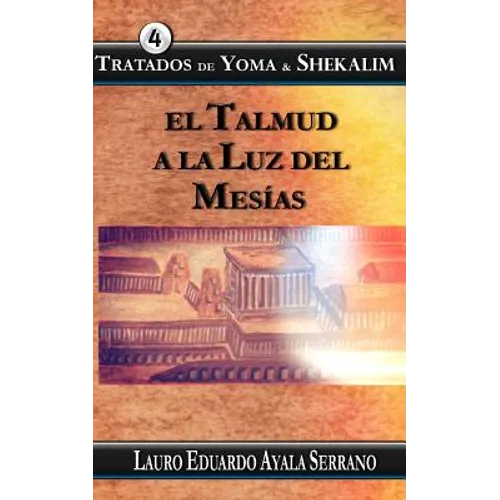 Tratados de Yoma & Shekalim: El Talmud a la Luz del Mesias