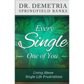 Every Single One of You: Living Above Single Life Frustrations