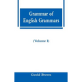 Grammar of English Grammars (Volume I)