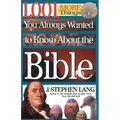 1,001 More Things You Always Wanted to Know about the Bible: A Christian Reference Guide to Facts and Trivia about Scripture