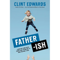 Father-Ish: Laugh-Out-Loud Tales from a Dad Trying Not to Ruin His Kids' Lives