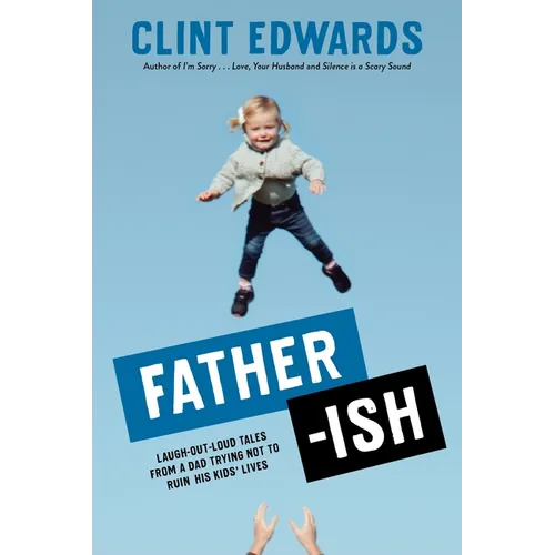 Father-Ish: Laugh-Out-Loud Tales from a Dad Trying Not to Ruin His Kids' Lives