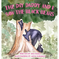The Day Daddy and I Saw the Black Bears