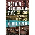 The Racial Environmental State: Contested Spaces of Resistance