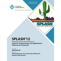 SPLASH 12 Proceedings of the 2012 ACM Conference on Systems, Programming and Applications: Software for Humanity