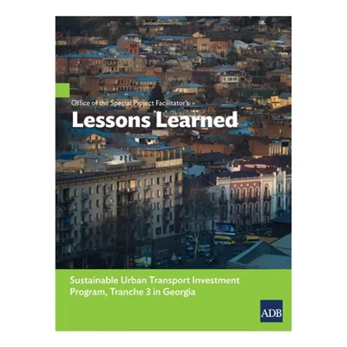 Office of the Special Project Facilitator's Lessons Learned: Sustainable Urban Transport Investment Program, Tranche 3 in Georgia