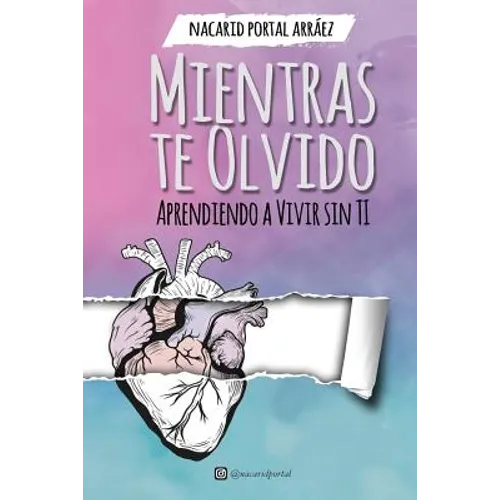 Mientras Te Olvido (Black&White): Aprendiendo a Vivir Sin Ti
