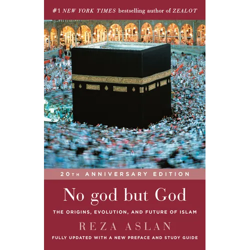 No God But God: The Origins, Evolution, and Future of Islam