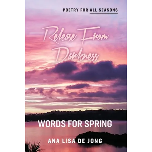 Release From Darkness: Words for Spring