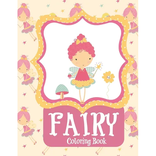 Fairy Coloring Book: Fairy Coloring Books for Girls 4-8 Fantasy Fairy Tale Houses and Dragons