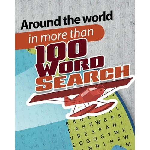 Around the world in more than 100 word search: Exercise Your Brain with extreme word search puzzles books for adults, teens and more - Paperback