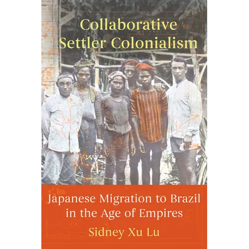 Collaborative Settler Colonialism: Japanese Migration to Brazil in the Age of Empires