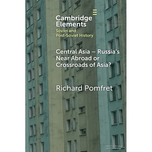 Central Asia - Russia's Near Abroad or Crossroads of Asia?