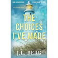 The Choices I've Made: A Small Town Second Chance Contemporary Romance