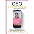 CEO of Live Video: Discover the Fundamentals of Dominating Live Video Through the Eyes of a Television Producer --Second Edition
