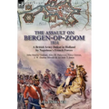 The Assault on Bergen-op-Zoom, 1814: a British Army Defeat in Holland by Napoleon's French Forces