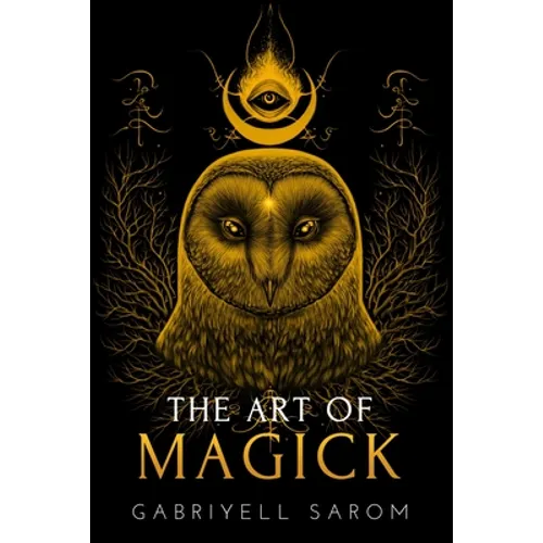 The Art of Magick: The Mystery of Deep Magick & Divine Rituals