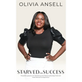 Starved For Success: Powerful Lessons On Resilience And Resourcefulness From An International Entrepreneur
