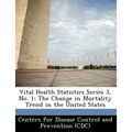 Vital Health Statistics Series 3, No. 1: The Change in Mortality Trend in the United States