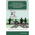 Best Practices in Occupational Health, Safety, Workers Compensation and Claims Management for Employers: Assisting Employers in Navigating "The Road t