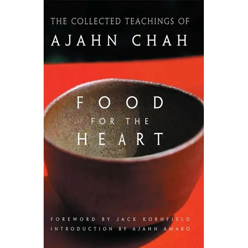 Food for the Heart: The Collected Teachings of Ajahn Chah