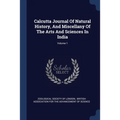 Calcutta Journal Of Natural History, And Miscellany Of The Arts And Sciences In India; Volume 1