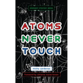 Atoms Never Touch