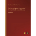 The Heart's Highway; A Romance of Virginia in the Seventeenth Century: in large print