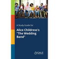 A Study Guide for Alice Childress's "The Wedding Band"