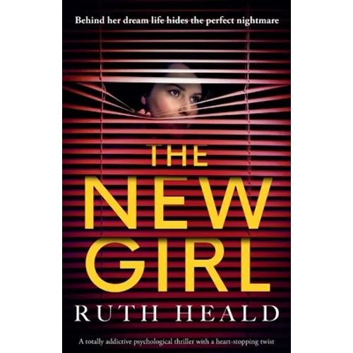 The New Girl: A totally addictive psychological thriller with a heart-stopping twist