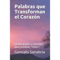 Palabras que Transforman el Corazon: Bosquejos y mensajes para predicar, Tomo I