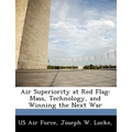 Air Superiority at Red Flag: Mass, Technology, and Winning the Next War