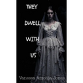 They Dwell With Us
