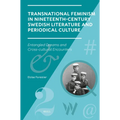 Transnational Feminism in Nineteenth-Century Swedish Literature and Periodical Culture: Entangled Dreams and Cross-Cultural Encounters