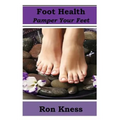 Foot Health - Pamper Your Feet: Take Care of Your Feet to Reduce Diabetes-Related Foot Issues