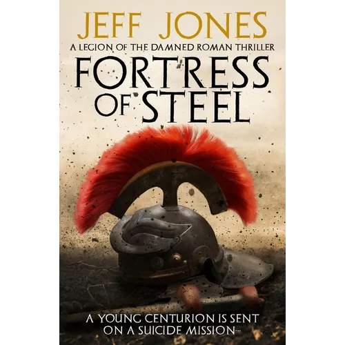 Fortress of Steel: A young centurion is sent on a suicide mission...