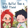 Ivy, Better Than a Best Friend: A heartwarming, rhyming picture book about true friendship