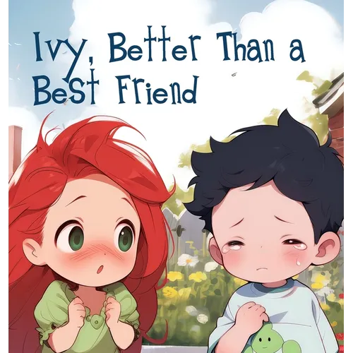 Ivy, Better Than a Best Friend: A heartwarming, rhyming picture book about true friendship