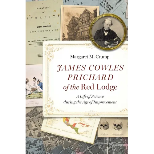 James Cowles Prichard of the Red Lodge: A Life of Science During the Age of Improvement