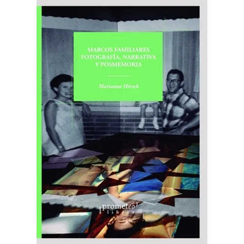 Marcos familiares: Fotografía, Narrativa y Posmemoria
