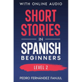Short Stories in Spanish - Beginners: Stories + Explanations + Exercises