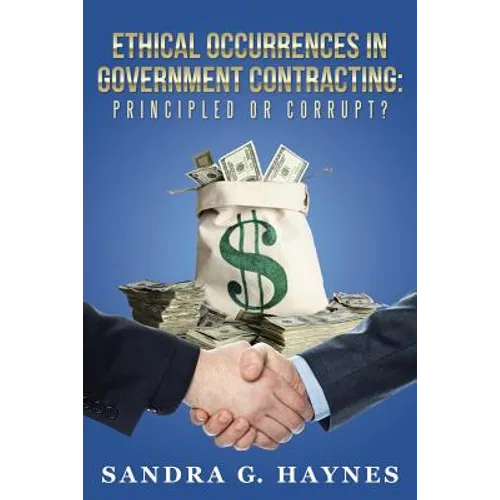 Ethical Occurrences in Government Contracting: Principled or Corrupt?