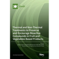Thermal and Non-Thermal Treatments to Preserve and Encourage Bioactive Compounds in Fruit and Vegetables Based Products