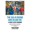 The Sea Is Rising and So Are We: A Climate Justice Handbook