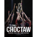 The Choctaw: People, Culture, and History